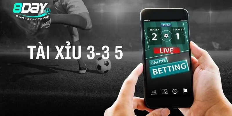Kèo Tài Xỉu 3-3 5 là loại hình cá cược đáng trải nghiệm